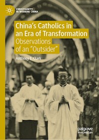 China’s Catholics in an Era of Transformation - Anthony E. Clark - E-Book