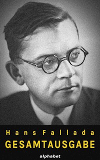 Hans Fallada - Gesamtausgabe (36 Werke) - Hans Fallada - E-Book