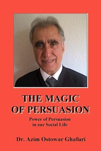 THE MAGIC OF PERSUASION - Dr. Azim Ostowar Ghafuri - E-Book