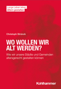 Wo wollen wir alt werden? - Christoph Strünck - E-Book
