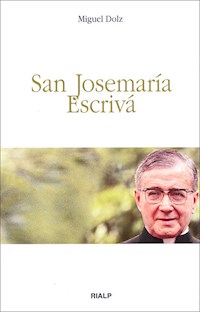 San Josemaría Escrivá - Miguel Dolz - E-Book