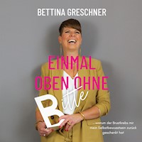 Einmal oben ohne bitte - Bettina Greschner - Hörbuch