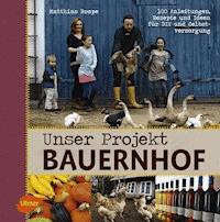 Unser Projekt Bauernhof - Matthias Rompe - E-Book