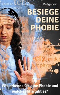 Besiege deine Phobie - Ratgeber - Claudia Hauptmann - E-Book