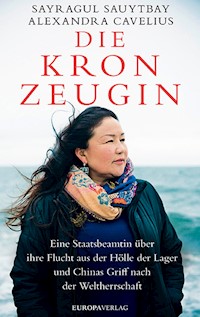 Die Kronzeugin - Sayragul Sauytbay - E-Book