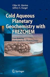 Cold Aqueous Planetary Geochemistry with FREZCHEM - Giles M. Marion - E-Book