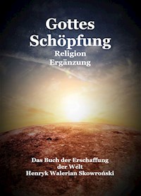 Gottes Schöpfung Ergänzung - Henryk Walerian Skowroński - E-Book