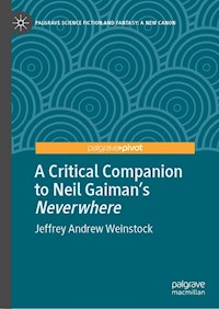 A Critical Companion to Neil Gaiman's "Neverwhere" - Jeffrey Andrew Weinstock - E-Book