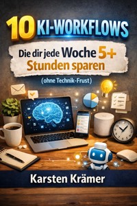 10 KI-Workflows - Karsten Kramer - E-Book