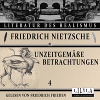 Unzeitgemäße Betrachtungen 4 - Friedrich Nietzsche - Hörbuch