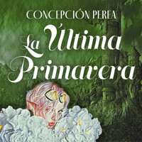 La última primavera - Concepción Perea - Hörbuch