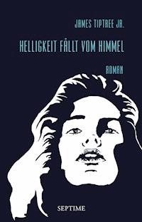 Helligkeit fällt vom Himmel - James Tiptree Jr. - E-Book