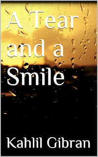 A Tear and a Smile - Kahlil Gibran - E-Book