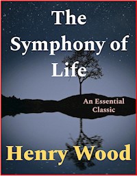 The Symphony of Life - Henry Wood - E-Book