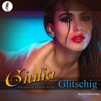 Glitschig - Erotik-Hypnotiseurin Giulia - Hörbuch