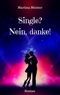 Single? Nein danke! - Martina Meister - E-Book