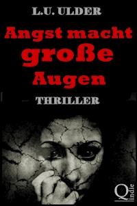 Angst macht große Augen - L.U. Ulder - E-Book