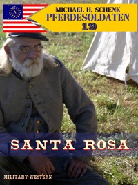 Pferdesoldaten 19 - "Santa Rosa" - Michael Schenk - E-Book