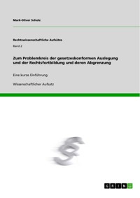 Zum Problemkreis der gesetzeskonformen Auslegung und der Rechtsfortbildung und deren Abgrenzung - Mark-Oliver Scholz - E-Book