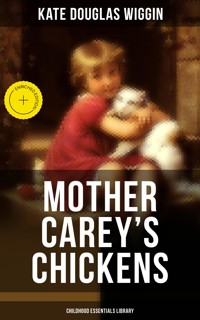 MOTHER CAREY'S CHICKENS (Childhood Essentials Library) - Kate Douglas Wiggin - E-Book