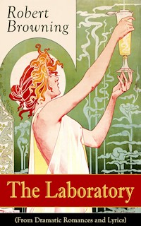 The Laboratory (From Dramatic Romances and Lyrics) - Robert Browning - E-Book