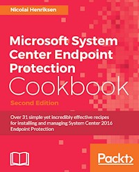 Microsoft System Center Endpoint Protection Cookbook - Second Edition - Nicolai Henriksen - E-Book