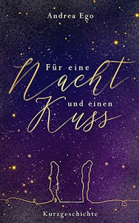 Für eine Nacht und einen Kuss - Andrea Ego - E-Book