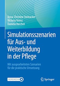 Simulationsszenarien für Aus- und Weiterbildung in der Pflege - Anna Christine Steinacker - E-Book