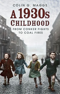 A 1930s Childhood - Colin G. Maggs - E-Book