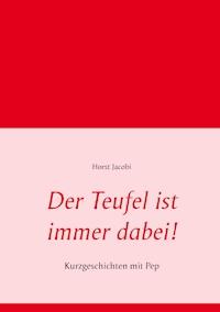 Der Teufel ist immer dabei! - Horst Jacobi - E-Book