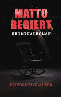 Matto regiert: Kriminalroman - Friedrich Glauser - E-Book