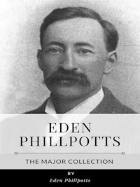 Eden Phillpotts – The Major Collection - Eden Phillpotts - E-Book