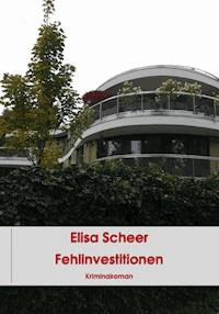 Fehlinvestitionen - Elisa Scheer - E-Book