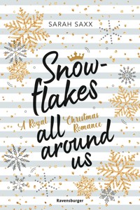 Snowflakes All Around Us. A Royal Christmas Romance (Wunderschöne Winter-Romantik im verschneiten Skandinavien) - Sarah Saxx - E-Book