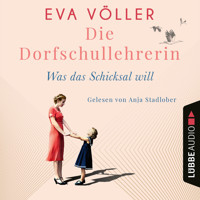 Was das Schicksal will - Die Dorfschullehrerin, Teil 2 (Ungekürzt) - Eva Völler - Hörbuch