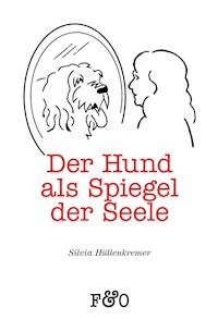 Der Hund als Spiegel der Seele - Silvia Hüllenkremer - E-Book