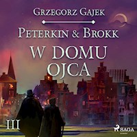 Peterkin & Brokk 3: W domu ojca - Grzegorz Gajek - Hörbuch