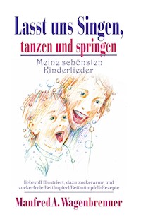 Lasst uns singen, tanzen und springen - Manfred A. Wagenbrenner - E-Book