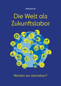 Die Welt als Zukunftslabor - Martina Bonenberger - E-Book