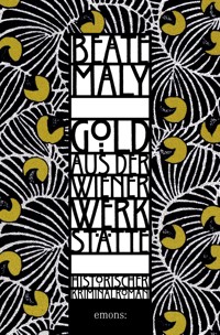 Gold aus der Wiener Werkstätte - Beate Maly - E-Book