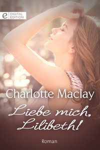Liebe mich, Lilibeth! - Charlotte Maclay - E-Book