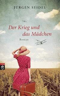 Der Krieg und das Mädchen - Jürgen Seidel - E-Book