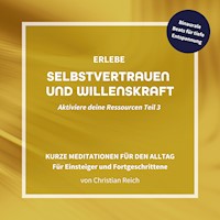 Erlebe Selbstvertrauen und Willenskraft - Christian Reich - Hörbuch