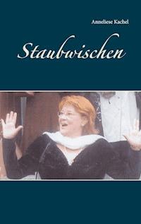 Staubwischen - Anneliese Kachel - E-Book