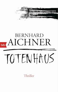 Totenhaus - Bernhard Aichner - E-Book