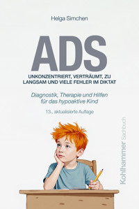 ADS. Unkonzentriert, verträumt, zu langsam und viele Fehler im Diktat - Helga Simchen - E-Book
