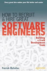 How to Recruit and Hire Great Software Engineers - Patrick McCuller - E-Book