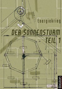 Der Sonnensturm Teil 1 Energiekrieg - Hardy Klemm - E-Book