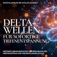 Einschlafhilfe bei Schlaflosigkeit - Delta-Wellen für sofortige Tiefenentspannung - Raphael Kempermann - Hörbuch