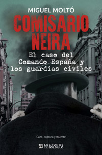 Comisario Neira. El caso del Comando España y los guardias civiles - Miguel Moltó - E-Book